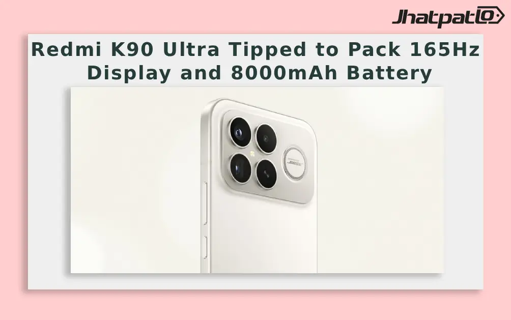  Redmi K90 Ultra Tipped to Pack 165Hz Display and 8000mAh Battery